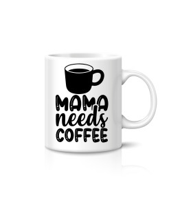 Mama Needs Coffee Mug