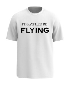 I’d Rather Be Flying T‑shirt