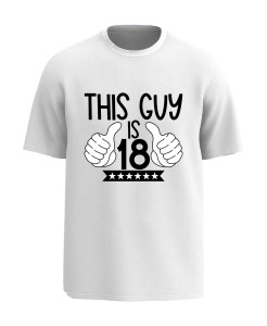 This Guy Is 18 T‑shirt