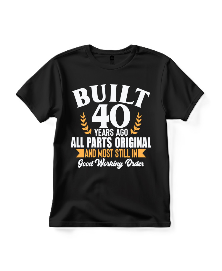 Built 40 Years Ago – All Parts Original T‑shirt Built 40 Years Ago – All Parts Original T‑shirt