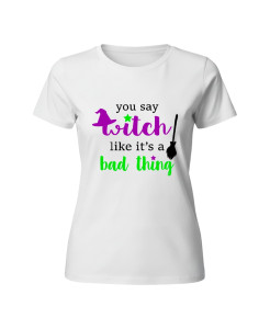 You Say Witch – Halloween T‑shirt You Say Witch – Halloween T‑shirt