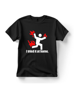 I Tried It at Home T-shirt