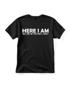 Here I Am T-shirt Here I Am T-shirt