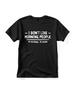 I Don’t Like Morning People T‑shirt I Don’t Like Morning People T‑shirt