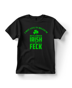 Irish as Feck – Belgium Edition St. Patrick’s Day T‑Shirt