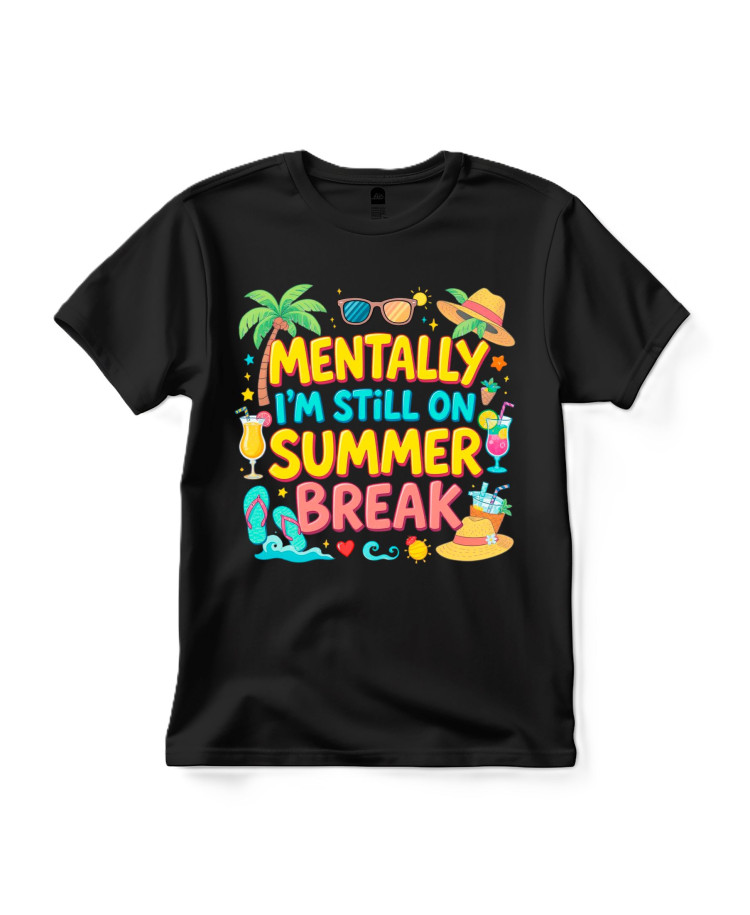 Mentally I’m Still On Summer Break – Student T‑shirt Mentally I’m Still On Summer Break – Student T‑shirt